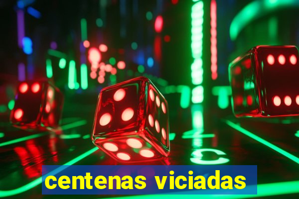 centenas viciadas